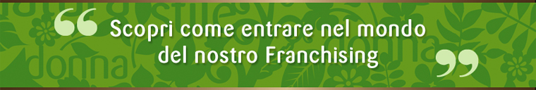 scopri come entrare nel mondo del nostro Franchising